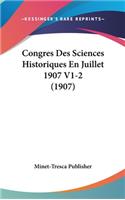 Congres Des Sciences Historiques En Juillet 1907 V1-2 (1907)