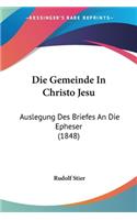 Gemeinde In Christo Jesu: Auslegung Des Briefes An Die Epheser (1848)