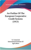 An Outline of the European Cooperative Credit Systems (1913)