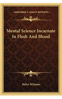 Mental Science Incarnate In Flesh And Blood: (English)