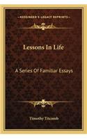 Lessons in Life: A Series of Familiar Essays