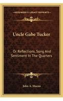 Uncle Gabe Tucker: Or Reflections, Song And Sentiment In The Quarters(English)