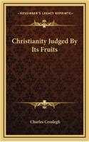 Christianity Judged by Its Fruits