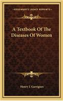 A Textbook of the Diseases of Women
