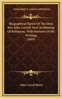 Biographical Sketch of the Most REV. John Carroll, First Archbishop of Baltimore, with Portions of His Writings (1843)