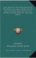 First Book of the Iliad; Battle of the Frogs and Mice; Hymn to the Delian Apollo; Bacchus, or the Rovers; Second Book of the Iliad (1831)