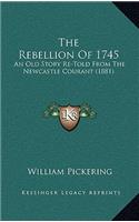 The Rebellion Of 1745: An Old Story Re-Told From The Newcastle Courant (1881)