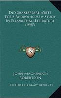 Did Shakespeare Write Titus Andronicus? a Study in Elizabethan Literature (1905)