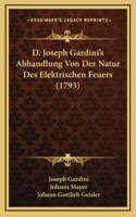 D. Joseph Gardini's Abhandlung Von Der Natur Des Elektrischen Feuers (1793)