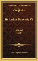 Sir Arthur Bouverie V1: A Novel (1850)