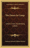 The Danes In Camp: Letters From Sonderborg (1864)