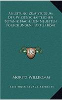 Anleitung Zum Studium Der Wissenschaftlichen Botanik Nach Den Neuesten Forschungen, Part 2 (1854)