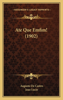 Ate Que Emfim! (1902)