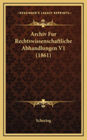 Archiv Fur Rechtswissenschaftliche Abhandlungen V1 (1861)