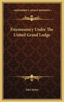 Freemasonry Under The United Grand Lodge