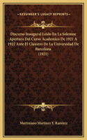 Discurso Inaugural Leido En La Solemne Apertura Del Curso Academico De 1921 A 1922 Ante El Claustro De La Universidad De Barcelona (1921)