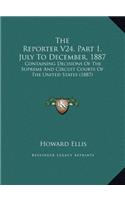 The Reporter V24, Part 1, July To December, 1887