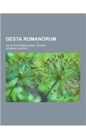 Gesta Romanorum; Or, Entertaining Moral Stories