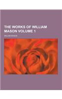 The Works of William Mason Volume 1