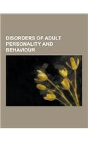 Disorders of Adult Personality and Behaviour: Habit and Impulse Disorders, Personality Disorders, Trichotillomania, Borderline Personality Disorder, P