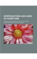 Dispensations and Ages of Scripture; A Study of the Divine Plan for the Age Times