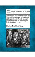 Conference of Commissioners on Uniform State Laws: President's Address: Twenty-Fourth Annual Conference Held at Washington, D.C., October, 1914.