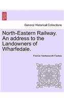 North-Eastern Railway. an Address to the Landowners of Wharfedale.