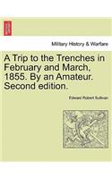 Trip to the Trenches in February and March, 1855. by an Amateur. Second Edition.
