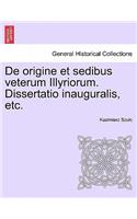 de Origine Et Sedibus Veterum Illyriorum. Dissertatio Inauguralis, Etc.: (Latin)