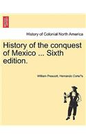 History of the conquest of Mexico ... Sixth edition.