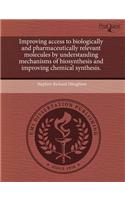 Improving Access to Biologically and Pharmaceutically Relevant Molecules by Understanding Mechanisms of Biosynthesis and Improving Chemical Synthesis