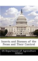 Insects and Diseases of the Pecan and Their Control
