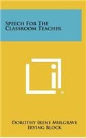 Speech for the Classroom Teacher