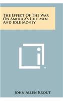 Effect of the War on America's Idle Men and Idle Money