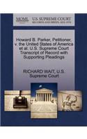 Howard B. Parker, Petitioner, V. the United States of America Et Al. U.S. Supreme Court Transcript of Record with Supporting Pleadings