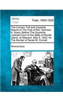 The Correct, Full and Impartial Report of the Trial of REV. Ephraim K. Avery, Before the Supreme Judicial Court of the State of Rhode Island, at Newport, May 6, 1832, for the Murder of Sarah M. Cornell: (English)
