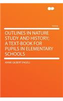Outlines in Nature Study and History; A Text-Book for Pupils in Elementary Schools