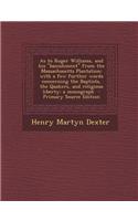 As to Roger Williams, and His Banishment from the Massachusetts Plantation; With a Few Further Words Concerning the Baptists, the Quakers, and Religious Liberty: A Monograph