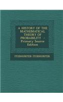 A History of the Mathematical Theory of Probability - Primary Source Edition
