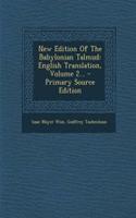 New Edition of the Babylonian Talmud: English Translation, Volume 2...
