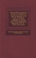 Famous Problems of Elementary Geometry: The Duplication of the Cube, the Trisection of an Angle, the Quadrature of the Circle: An Authorzed Translation of F. Klein's Vortrage Uber Ausegewahlte Fragen Der Elementargeometrie, Ausgearbeitet Von F. Ta.