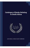 Catalogue of Books Relating to South Africa