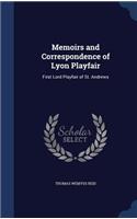 Memoirs and Correspondence of Lyon Playfair: First Lord Playfair of St. Andrews