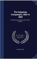 The Egyptian Campaigns, 1882 to 1885