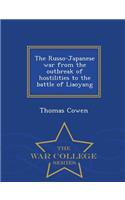The Russo-Japanese War from the Outbreak of Hostilities to the Battle of Liaoyang - War College Series: (English)