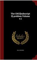 The CHCl[subscript 3]-problem Volume v.1