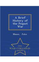 A Brief History of the Pequot War - War College Series