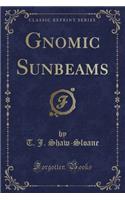 Gnomic Sunbeams (Classic Reprint)