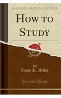 How to Study (Classic Reprint): (English)