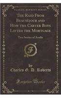 The Raid from Beausèjour and How the Carter Boys Lifted the Mortgage
